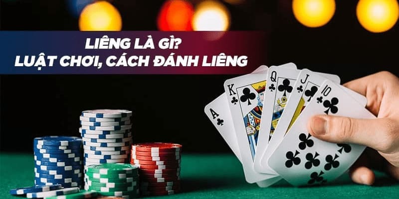 Cách tham gia và luật đánh bài Liêng